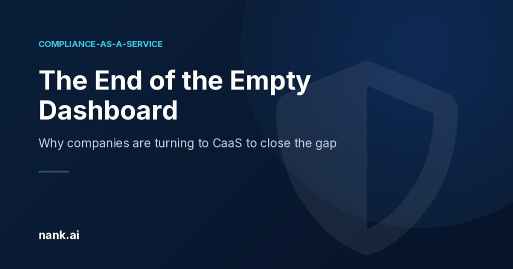 The End of the Empty Dashboard: Why Companies Are Turning to Compliance-as-a-Service, CaaS