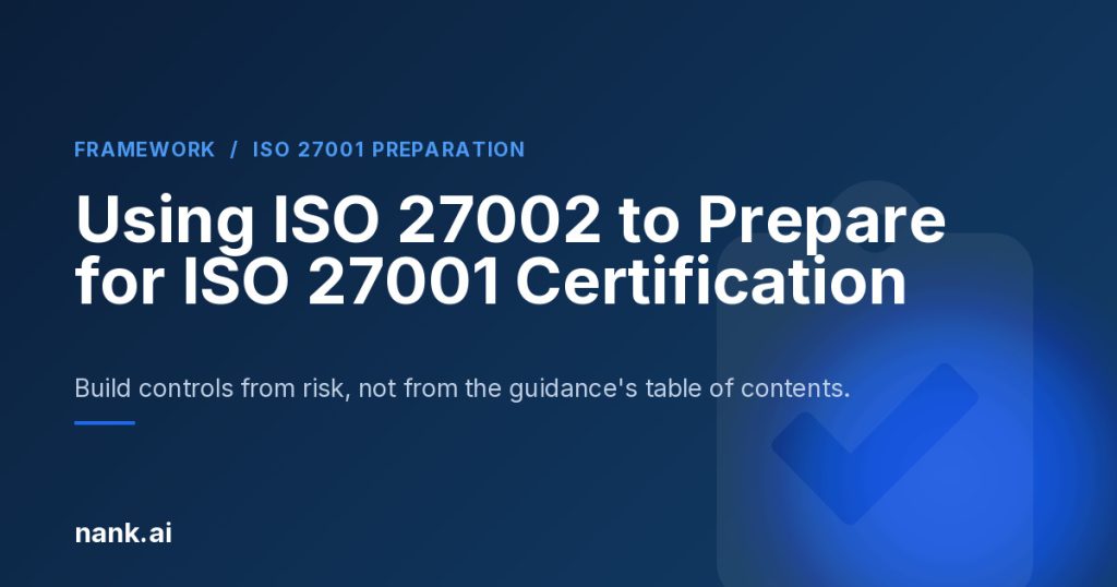 Using ISO/IEC 27002 to prepare for ISO/IEC 27001 certification, an ISO 27001 framework guide from Nank.ai for companies in Canada and the United States